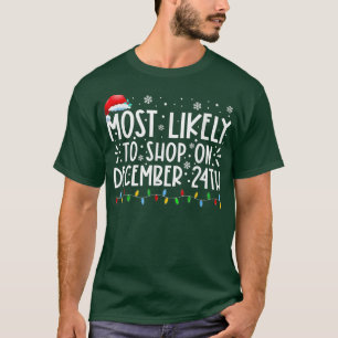 Most Likely To Shop On December 24th Funny Family T-Shirt