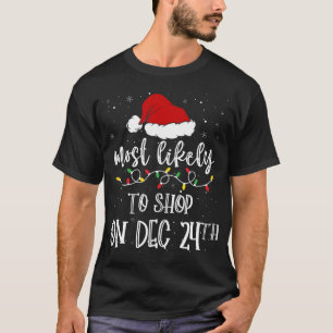 Most Likely To Shop on December 24th Santa Hat Xma T-Shirt