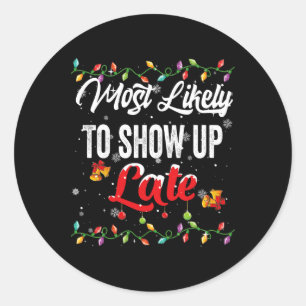 Most Likely To Show Late Family Matching Pjs Xmas  Classic Round Sticker