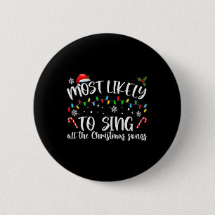 Most Likely To Sing All The Christmas Songs  6 Cm Round Badge