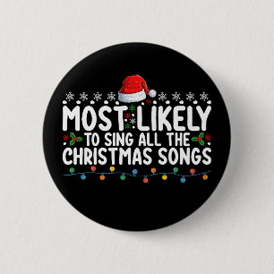 Most Likely To Sing All The Christmas Songs 6 Cm Round Badge