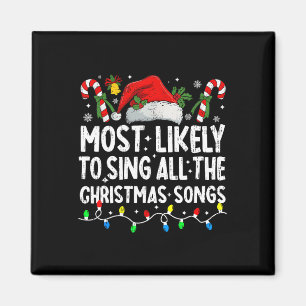 Most Likely To Sing All The Christmas Songs Christ Magnet