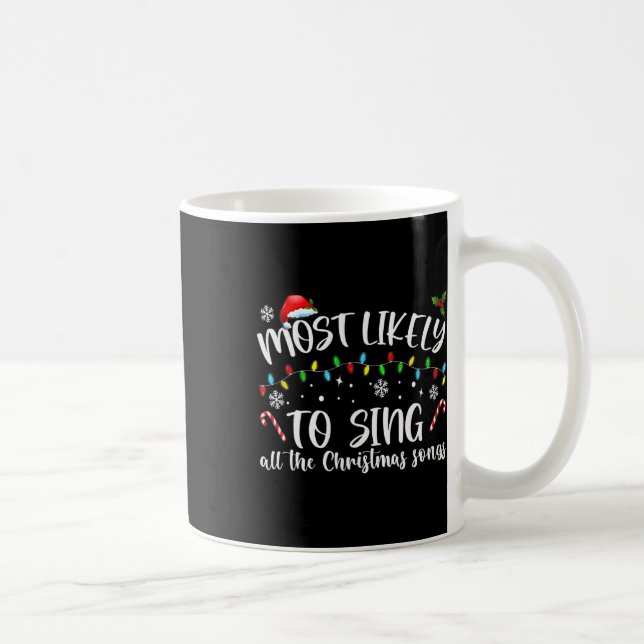 Most Likely To Sing All The Christmas Songs  Coffee Mug (Right)