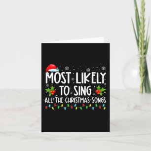 Most Likely To Sing All The Christmas Songs Family Card
