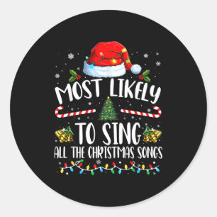 Most Likely To Sing All The Christmas Songs Family Classic Round Sticker