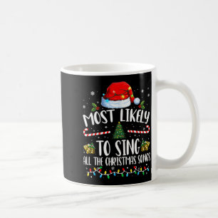Most Likely To Sing All The Christmas Songs Family Coffee Mug