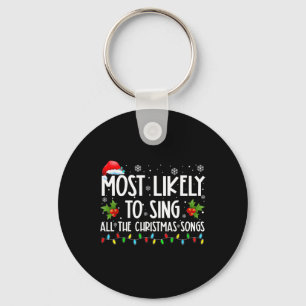 Most Likely To Sing All The Christmas Songs Family Key Ring