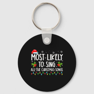 Most Likely To Sing All The Christmas Songs Family Key Ring