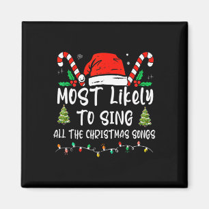 Most Likely To Sing All The Christmas Songs Family Magnet