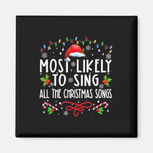 Most Likely To Sing All The Christmas Songs Family Magnet