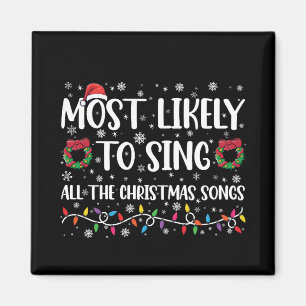 Most Likely To Sing All The Christmas Songs Family Magnet