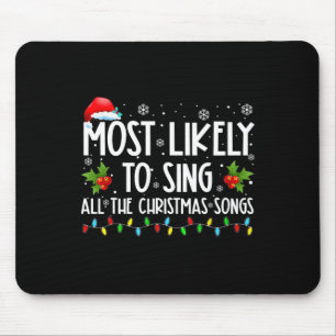 Most Likely To Sing All The Christmas Songs Family Mouse Pad