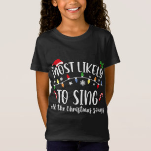 Most Likely To Sing All The Christmas Songs Family T-Shirt