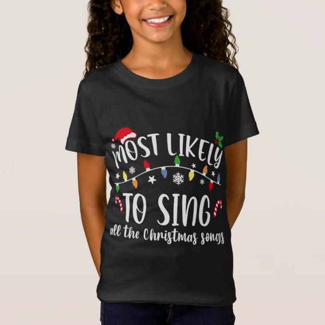Most Likely To Sing All The Christmas Songs Family T-Shirt (Front)