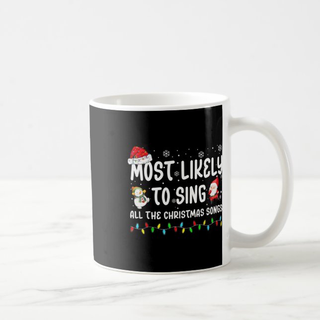 Most Likely To Sing All The Christmas Songs For Me Coffee Mug (Right)