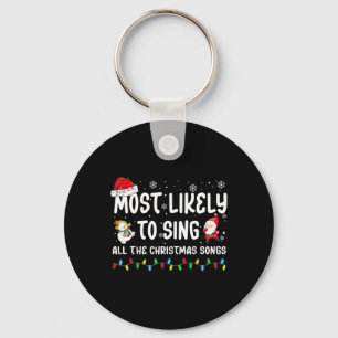 Most Likely To Sing All The Christmas Songs For Me Key Ring