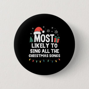 Most Likely To Sing All The Christmas Songs Funny 6 Cm Round Badge