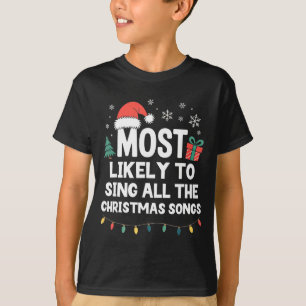 Most Likely To Sing All The Christmas Songs Funny T-Shirt