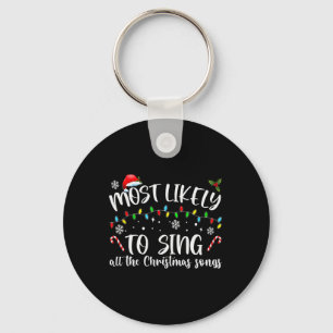 Most Likely To Sing All The Christmas Songs  Key Ring