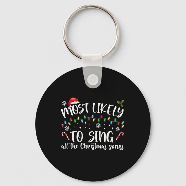 Most Likely To Sing All The Christmas Songs  Key Ring (Front)