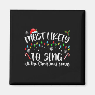 Most Likely To Sing All The Christmas Songs  Magnet