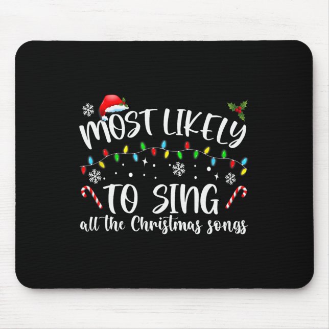 Most Likely To Sing All The Christmas Songs  Mouse Pad (Front)