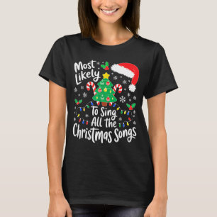 Most Likely To Sing All The Christmas Songs Shirt