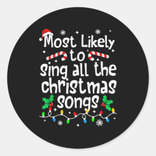 Most Likely To Sing All The Christmas Songs Singer Classic Round Sticker