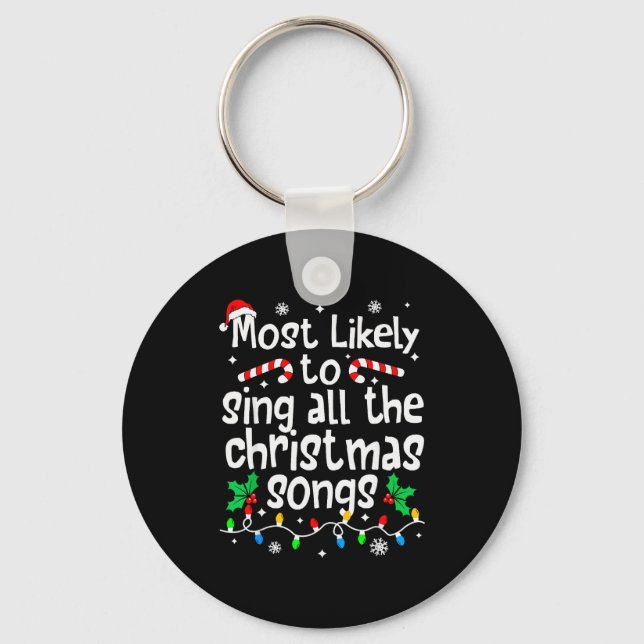 Most Likely To Sing All The Christmas Songs Singer Key Ring (Front)