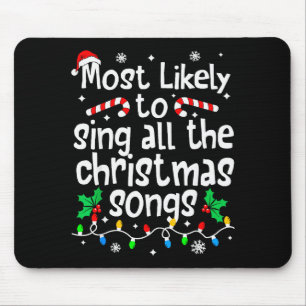Most Likely To Sing All The Christmas Songs Singer Mouse Pad