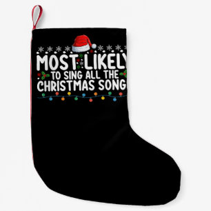 Most Likely To Sing All The Christmas Songs Small Christmas Stocking