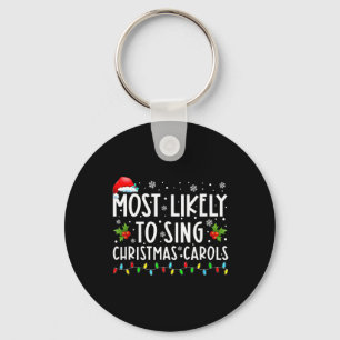 Most Likely To Sing Christmas Carols Funny Christm Key Ring