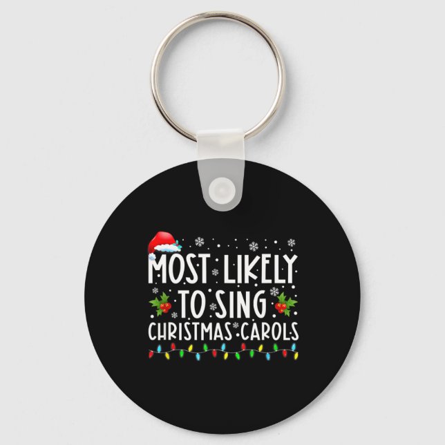 Most Likely To Sing Christmas Carols Funny Christm Key Ring (Front)