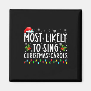 Most Likely To Sing Christmas Carols Funny Christm Magnet