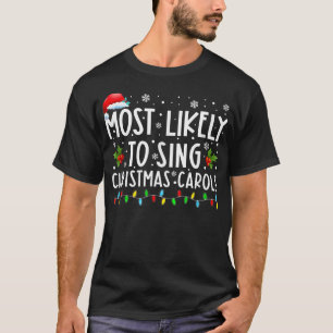 Most Likely To Sing Christmas Carols Funny Christm T-Shirt