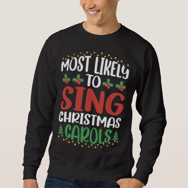 Most Likely To Sing Christmas Carols -------- Sweatshirt (Front)