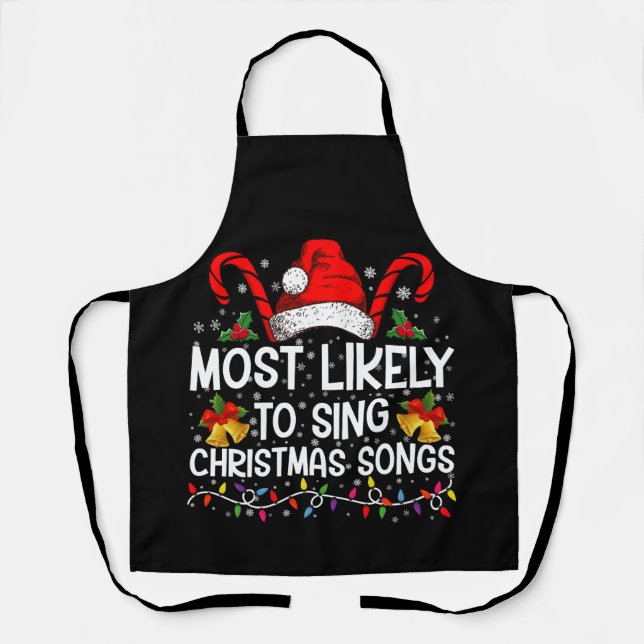 Most Likely To Sing Christmas Songs Apron (Front)