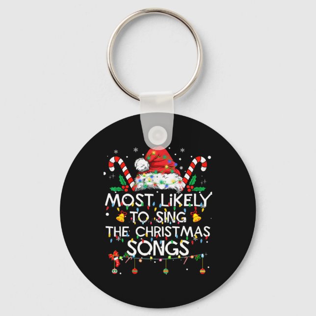 Most Likely To Sing Christmas Songs Christmas Fami Key Ring (Front)