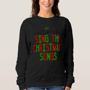 Most Likely To Sing Christmas Songs Family Christm Sweatshirt