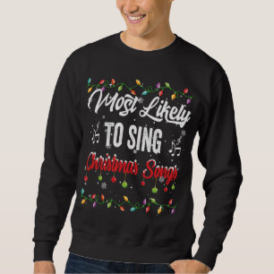 Most Likely To Sing Christmas Songs Family Matchin Sweatshirt