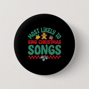 Most Likely To Sing Christmas Songs Fun Christma P 6 Cm Round Badge