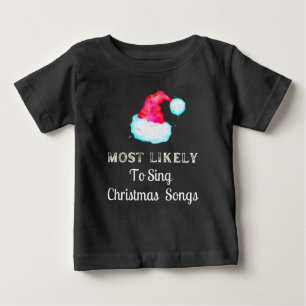 Most Likely To Sing Christmas Songs Holiday Baby T-Shirt