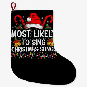 Most Likely To Sing Christmas Songs Large Christmas Stocking