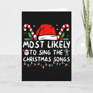 Most Likely To Sing The Christmas Songs Christmas Card