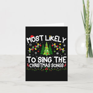 Most Likely To Sing The Christmas Songs Christmas Card