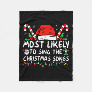 Most Likely To Sing The Christmas Songs Christmas Fleece Blanket