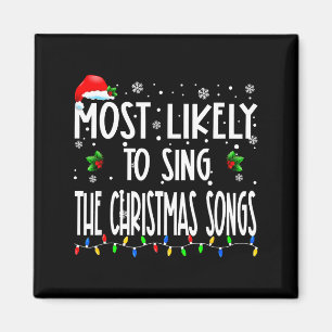 Most Likely To Sing The Christmas Songs Christmas  Magnet