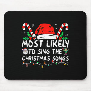 Most Likely To Sing The Christmas Songs Christmas Mouse Pad