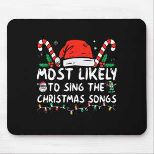 Most Likely To Sing The Christmas Songs Christmas  Mouse Pad