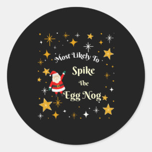 Most Likely To Ske The Egg Nog Classic Round Sticker